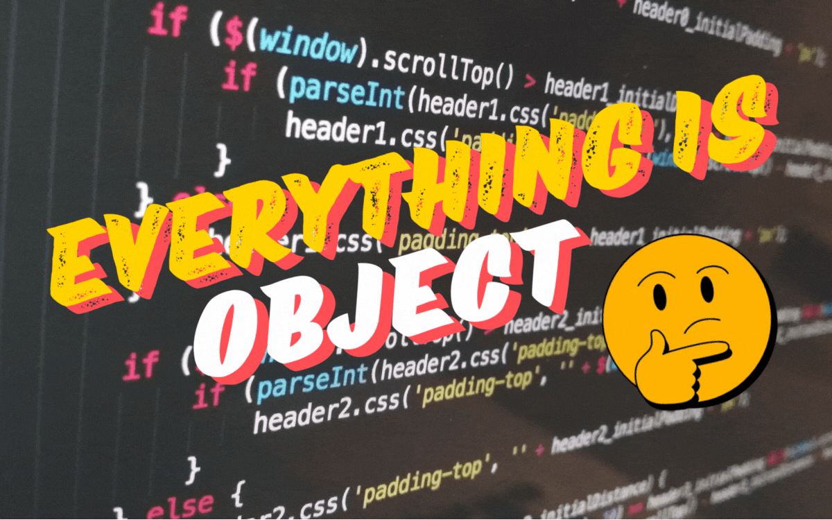 Everything is Object?